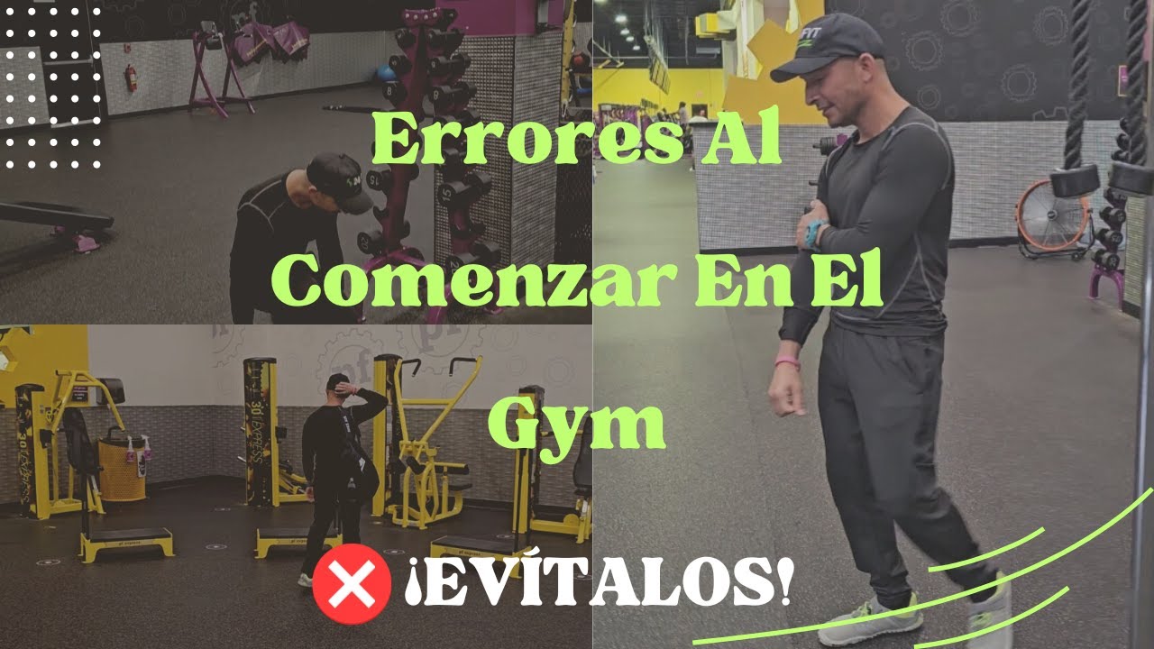 Los Errores Más Comunes Al Comenzar En El Gym - YouTube