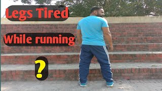 Why do legs feel heavy and tired while running.