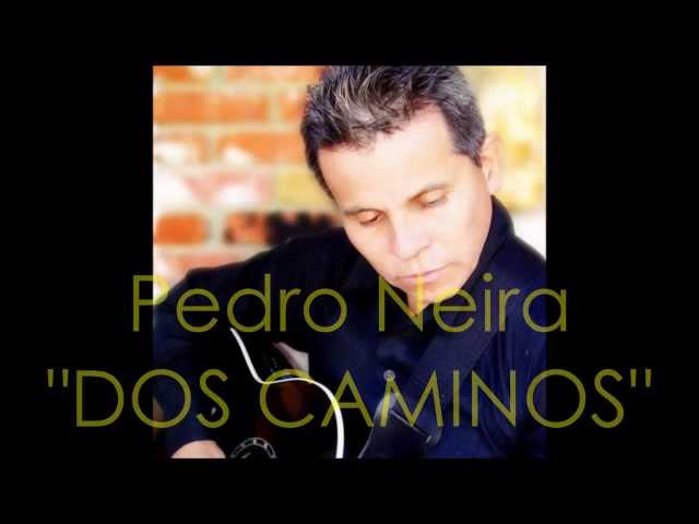 Pedro Neira - Dos Caminos