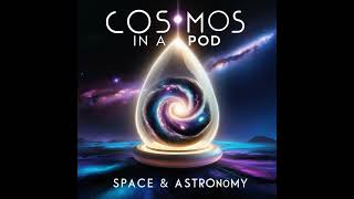 The Magellanic Clouds: Galactic Companions of the Milky Way | Cosmos in a Pod S1E44