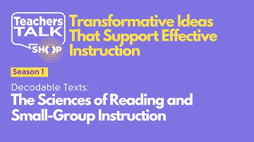 Teachers Talk Shop Podcast: The Sciences of Reading and Small-Group Instruction