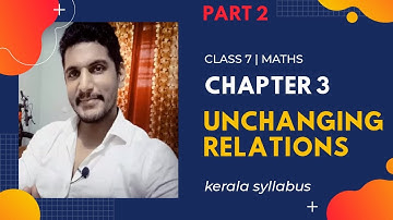 CLASS VII | CHAPTER 3 (maths) | KERALA SYLLABUS | UNCHANGING RELATIONS | PART 2
