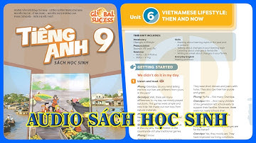 Unit 6 VIETNAMESE LIFESTYLE THEN AND NOW | Audio Sách Học Sinh Tiếng Anh 9 Global Success Anh Việt