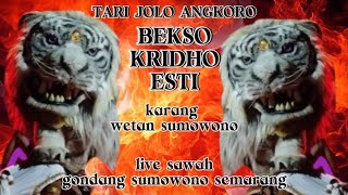 TARI JOLO ANGKORO (BKE)‼️BEKSO KRIDHO ESTI KARANG WETAN LIVE SAWAH GONDANG SUMOWONO SEMARANG