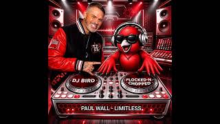Paul Wall - Limitless (Flocked-N-Chopped By Dj Bird)