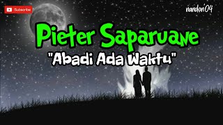 Lirik Lagu Ambon | Abadi Ada Waktu - Pieter Saparuane