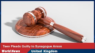 Teen Pleads Guilty to Synagogue Arson