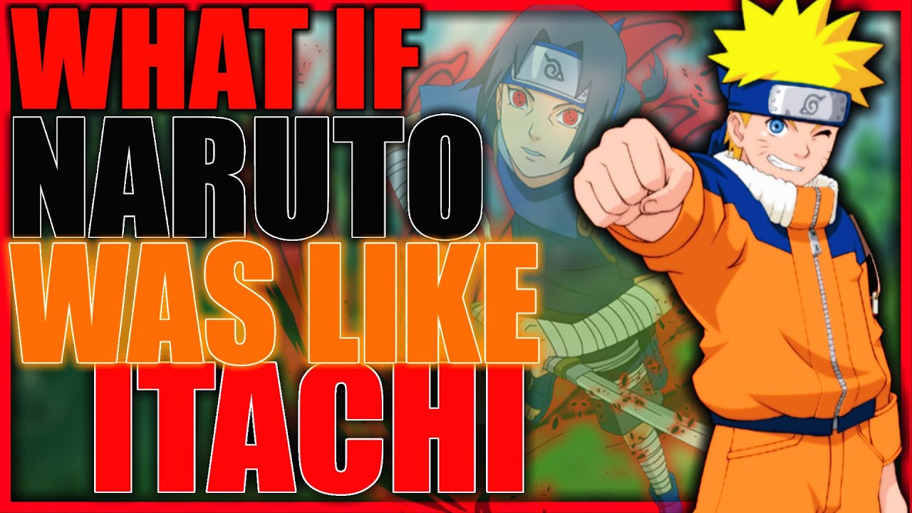 What if Naruto was like Itachi?