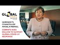 Angela Merkel Commits €383M  to Support Global COVID-19 Response | Global Goal: Unite for Our Future