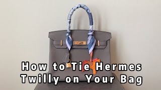 6 Ways to Tie Hermes Twilly (How to wrap Twilly onto Handbags: Birkin/  Kelly/ Lindy/ Garden Party) 