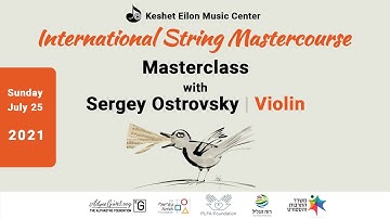 Keshet Eilon String Mastercourse - Masterclass with Sergey Ostrovsky (Israel),  Violin