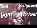 Best bollywood gym motivation workout songs  fitness gym workout motivation music workout music