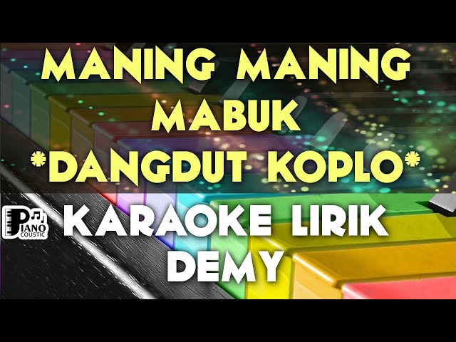 MANING MANING MABUK DEMY DANGDUT KOPLO KARAOKE LIRIK ORGAN TUNGGAL KEYBOARD class=