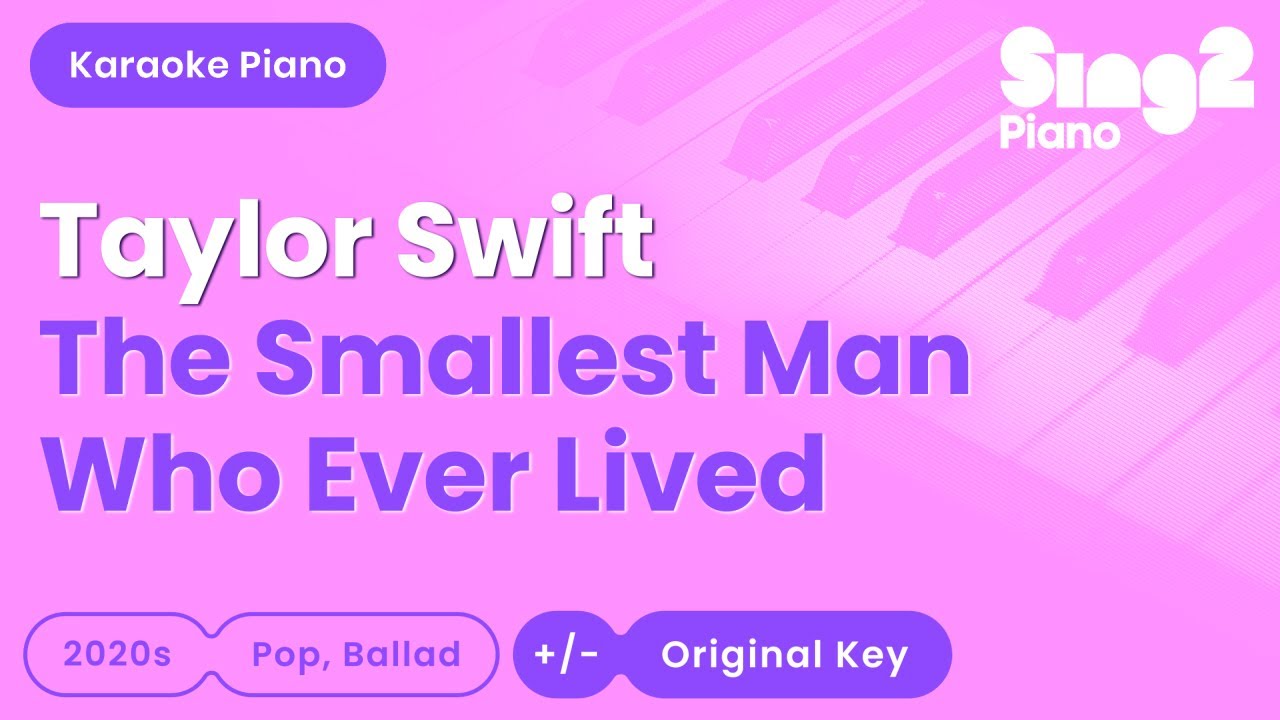 Taylor Swift - The Smallest Man Who Ever Lived (Piano Karaoke)