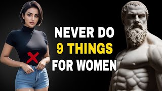 9 Things Smart Men Should Not  Do With Women | Stoicism
