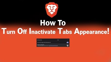 How to Turn Off Inactivate Tabs Appearance on Brave [NEW]