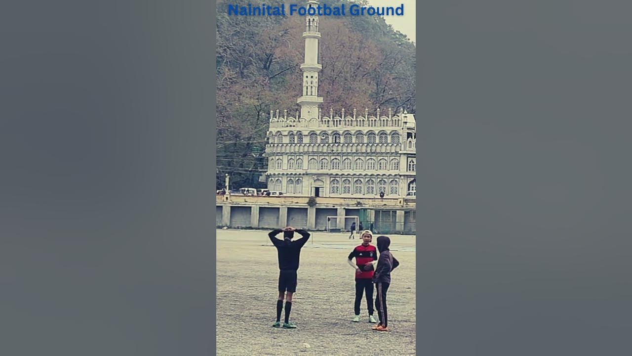 Football ground Nainital | Nainital Mall road | Nainital Lake View