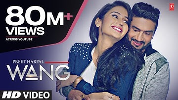 WANG Preet Harpal Video Song | Punjabi Songs 2017 | T-Series