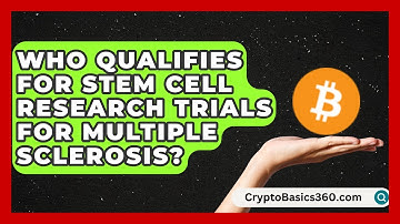 Who Qualifies for Stem Cell Research Trials for Multiple Sclerosis? | MS Support Network