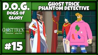 D.O.Gs Invade: Ghost Trick: Phantom Detective - Part 15 | Change of Plans...