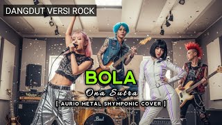 Ona Sutra  Bola  Cover Versi Rock Metal Shymponic  Dangdut Versi Metal Rock