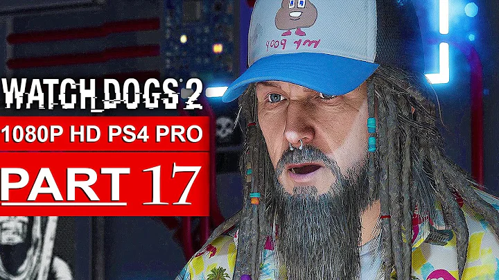 WATCH DOGS 2 Gameplay Walkthrough Part 17 [1080p HD PS4 PRO] - No Commentary (FULL GAME)