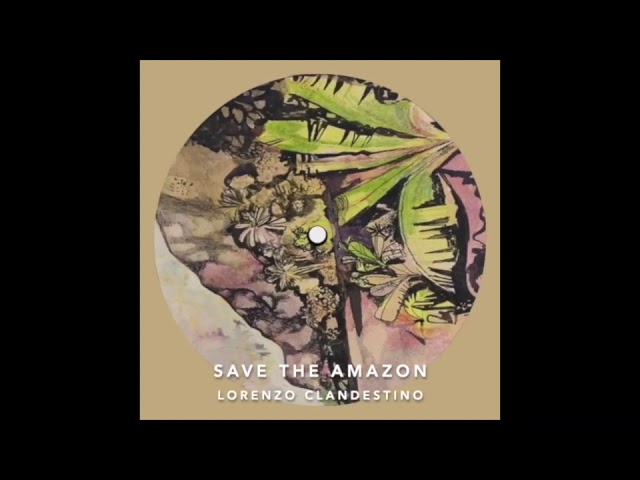 Watch Save the Amazon - Lorenzo Clandestino on YouTube Watch Save the Amazon - Lorenzo Clandestino on YouTube