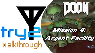 Doom (2016) 100% Completion Guide [Mission 4: Argent Facility] - Try2 Walkthrough
