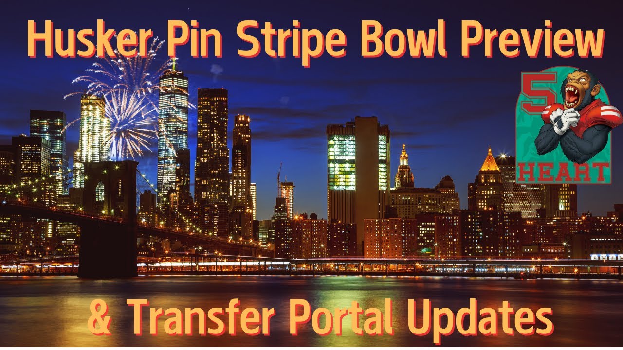 Five Heart Podcast Bowl Games, Husker Games & Transfer Portal Updates
