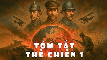 [FULL] Tóm tắt: Thế Chiến 1 (chi tiết & đầy đủ) | Tóm tắt lịch sử Thế Giới