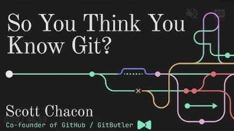 So You Think You Know Git - FOSDEM 2024