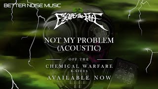 Escape The Fate - Not My Problem [Acoustic] (Official Audio)