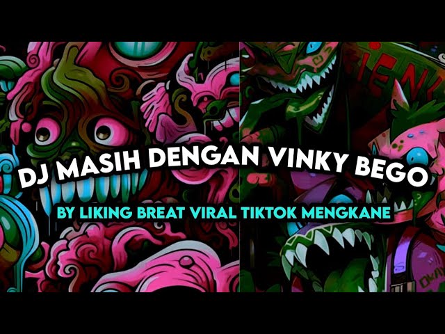 DJ MASIH DENGAN VINKY BEGO BY LIKIN BREAT VIRAL TIKTOK MENGKANE class=