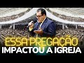 Essa Pregação Impactou a Igreja - Pregação de Arrepiar 2022