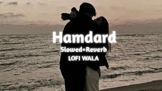 Hamdard | [ Slowed+Reverb ] | Ek Villain | Arijit Singh | LOFI WALA