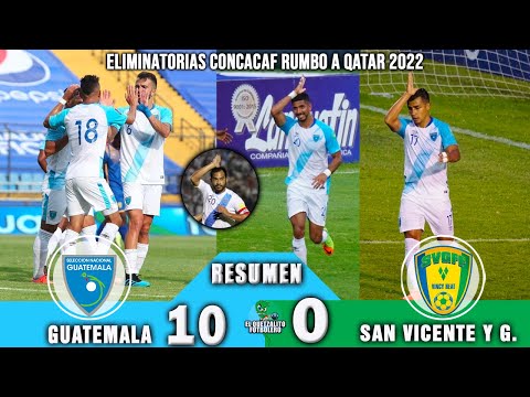 Guatemala 10 vs San Vicente y Las Granadinas 0 / Eliminatorias Concacaf Rumbo a Qatar 2022