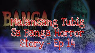 Malansang Tubig Sa Banga Horror Story |  Scary Tagalog Story | Episode 14