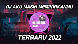 Download lagu Dj Aku Masih Memikirkanmu Remix Full Bass Terbaru 2022 mp3