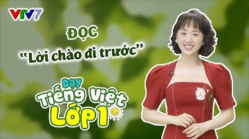 Bài 57: Đọc "Lời chào đi trước" | TIẾNG VIỆT 1 | VTV7