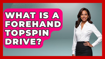 What Is A Forehand Topspin Drive? - Ping Pong Prodigy