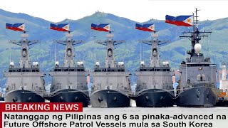 Natanggap ng Pilipinas ang 6 sa pinaka advanced na Future Offshore Patrol Vessels mula sa SouthKorea