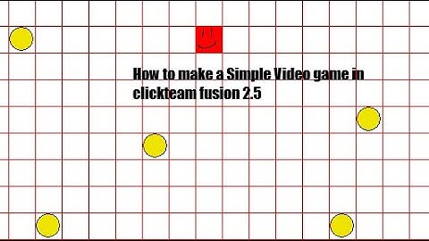 How to make a Simple Video game in clickteam fusion 2.5