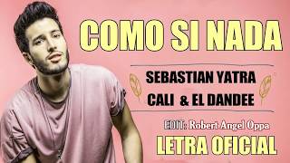 Sebastian Yatra - Como si nada 💔 (LETRA OFICIAL) ft. Cali & El Dandee ©