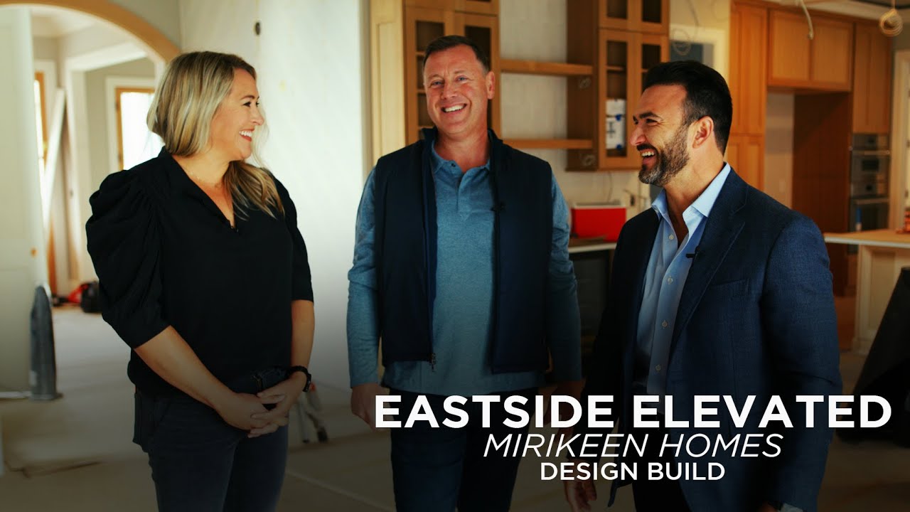 Mirikeen Custom Home Process | EASTSIDE ELEVATED