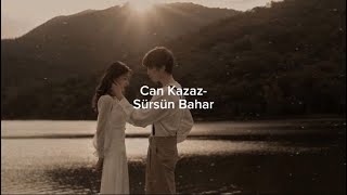 Can Kazaz - Sürsün Bahar (speed up)