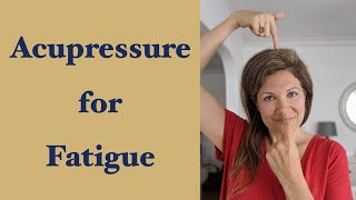 Acupressure for Fatigue and Stress