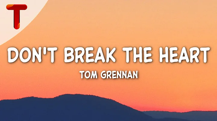 Tom Grennan - Don't Break The Heart (Lyrics)