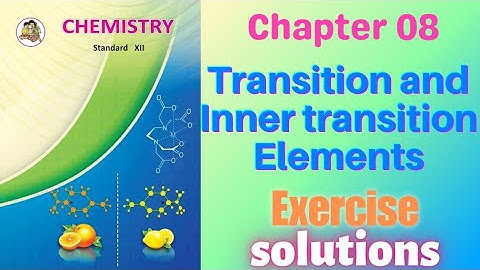 Transition and Inner transition Elements class 12 chemistry chapter 8 Exercise solutions