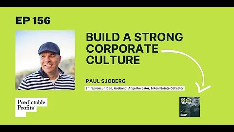 156. Build a strong corporate culture feat. Paul S...