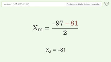 Find the midpoint between two points p1 (-97,63) and p2 (-81,32): Step-by-Step Video Solution